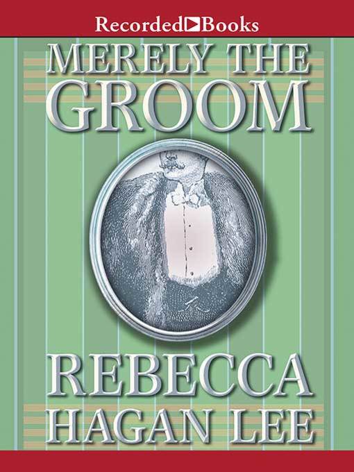 Title details for Merely the Groom by Rebecca Hagan Lee - Wait list